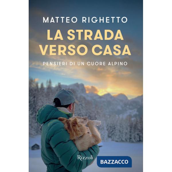 Strada verso casa. Pensieri di un cuore alpino (La)