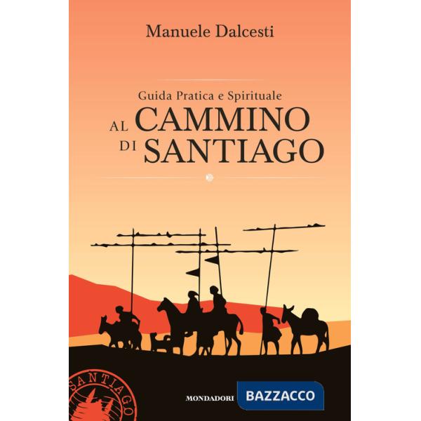 Guida pratica e spirituale al cammino di Santiago