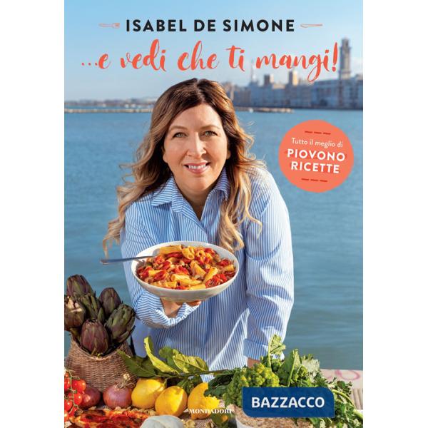 ... E vedi che ti mangi! Tutto il meglio di Piovono ricette