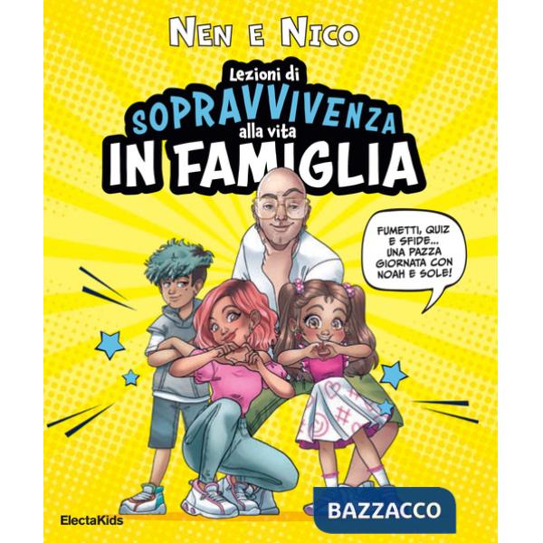 Lezioni di sopravvivenza alla vita in famiglia. Fumetti, quiz e sfide... Una pazza giornata con Noah e Sole! Ediz. a colori