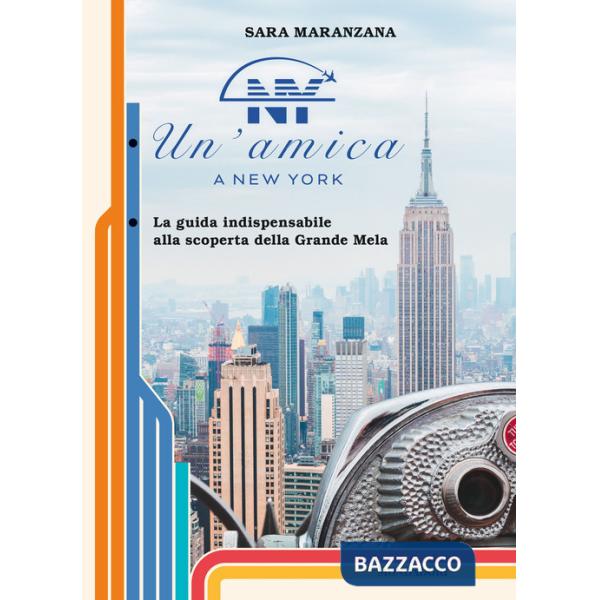 Amica a New York. La guida indispensabile alla scoperta della Grande Mela (Un')