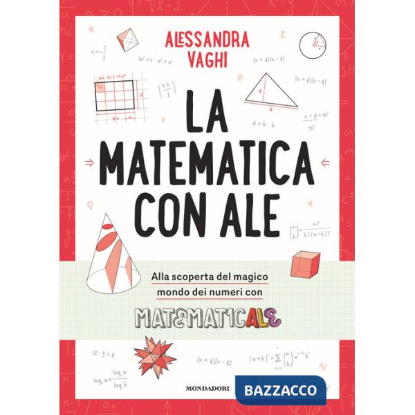 Matematica con Ale. Il magico mondo dei numeri, in compagnia di Matematicale (La)