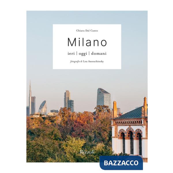 Milano. Ieri, oggi, domani