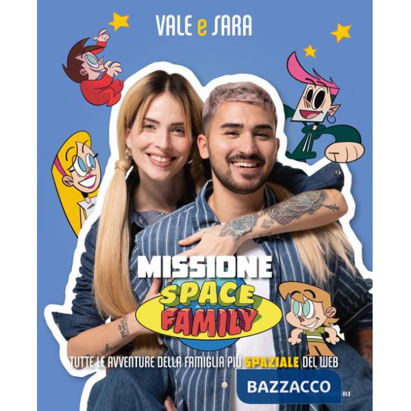 Missione Space Family. Tutte le avventure della famiglia più spaziale del web