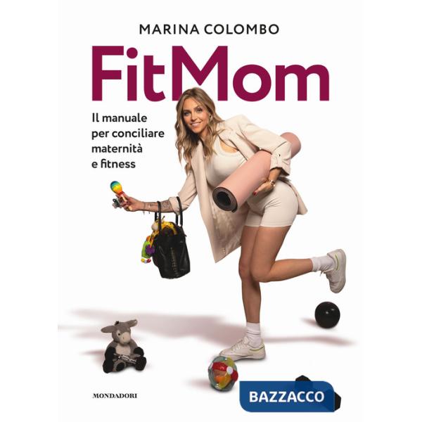 Metodo Fitmom. Il manuale per conciliare maternità e fitness (Il)