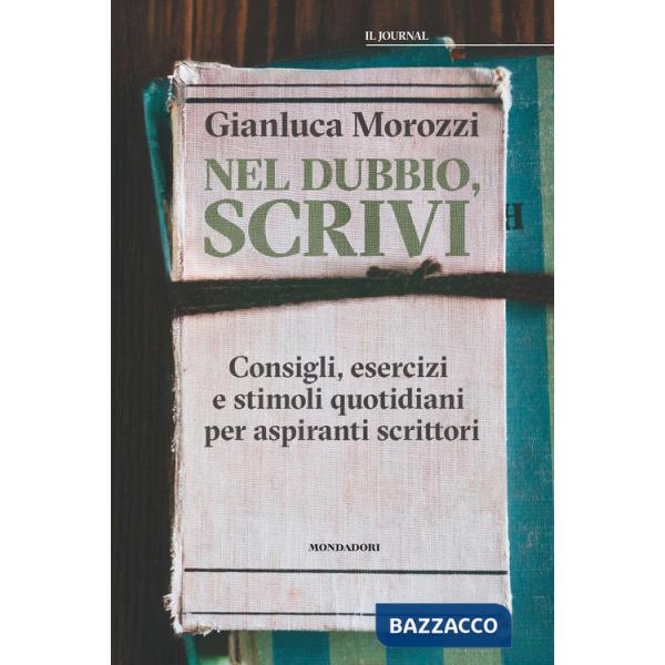 Nel dubbio, scrivi. Consigli, esercizi e stimoli quotidiani per aspiranti scrittori
