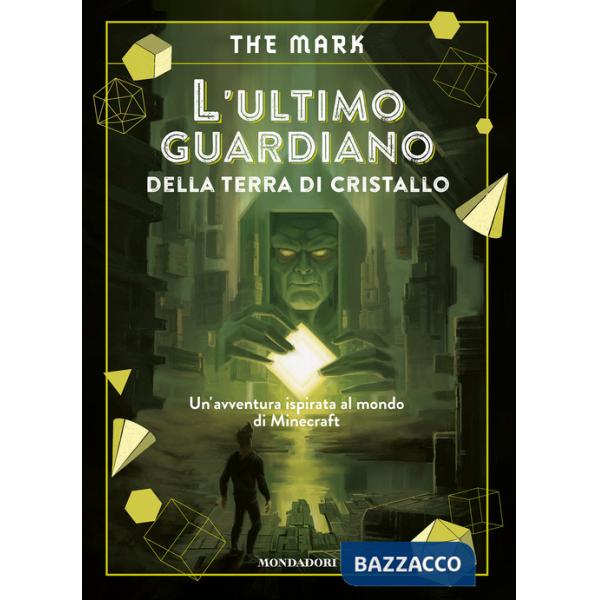 Ultimo guardiano della terra di cristallo. Un'avventura ispirata al mondo di Minecraft (L')