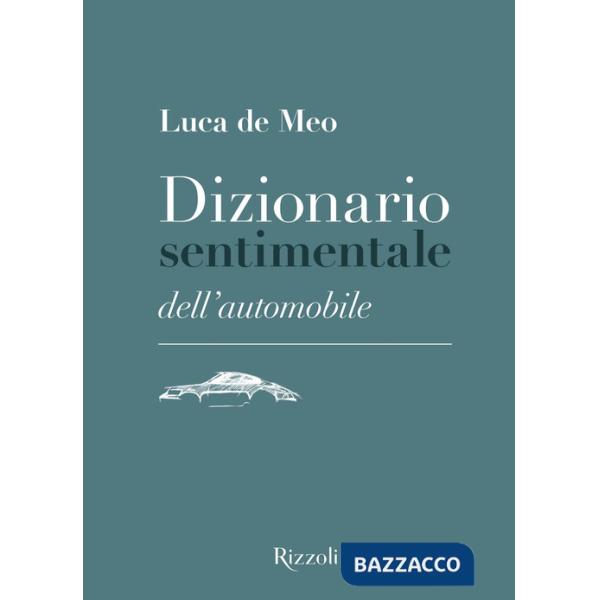 Dizionario sentimentale dell'automobile. Ediz. illustrata