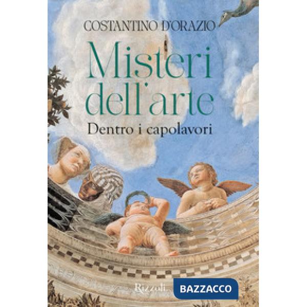 Misteri dell'arte. Dentro i capolavori