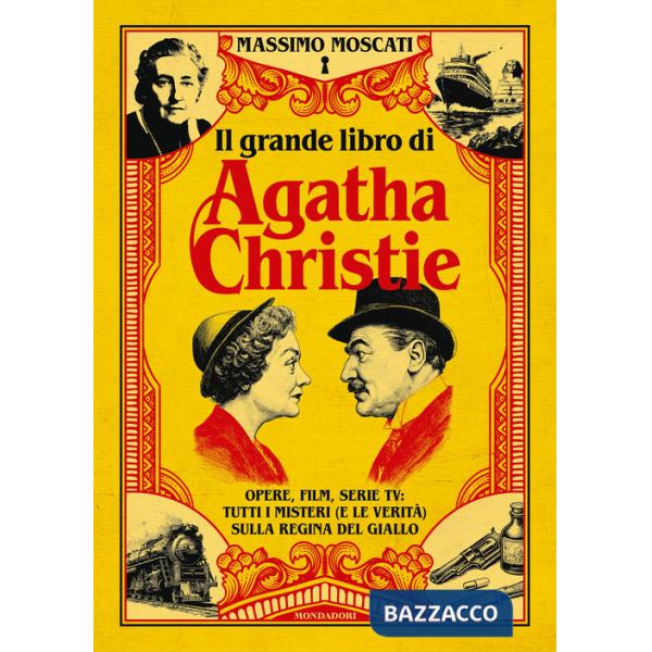 Grande libro di Agatha Christie. Opere, film, serie tv: tutti i misteri (e le verità) sulla signora del giallo (Il)