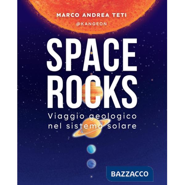 Space rocks. Viaggio geologico nel sistema solare
