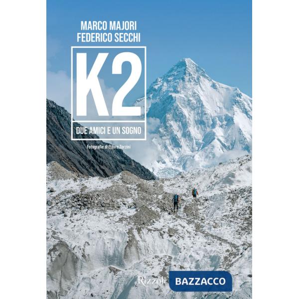 K2. Due amici e un sogno. Ediz. illustrata