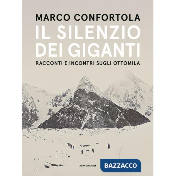 Silenzio dei giganti. Racconti e incontri sugli ottomila (Il)