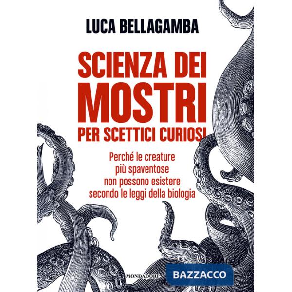 Scienza dei mostri per scettici curiosi. Perché le creature più spaventose non possono esistere secondo le leggi della biologia