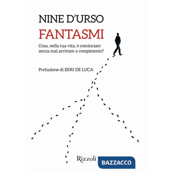 Fantasmi. Cosa, nella tua vita, è cominciato senza mai arrivare a compimento?