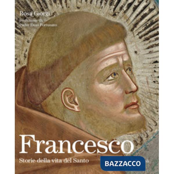 Francesco. Storie della vita del Santo. Ediz. illustrata