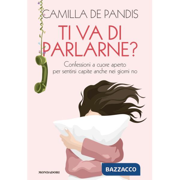 Ti va di parlarne? Confessioni a cuore aperto per sentirsi capite anche nei giorni no