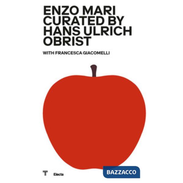 Enzo Mari curated by Hans Hulrich Obrist. Catalogo della mostra (Milano, 17 ottobre 2020-18 aprile 2021). Ediz. italiana