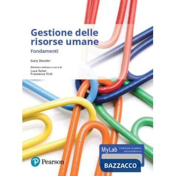 Gestione delle risorse umane. Fondamenti. Ediz. mylab. Con e-text. Con espansione online