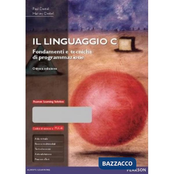 LINGUAGGIO C. FONDAMENTI E TECNICHE DI PROGRAMMAZIONE. EDIZ. MYLAB. CO