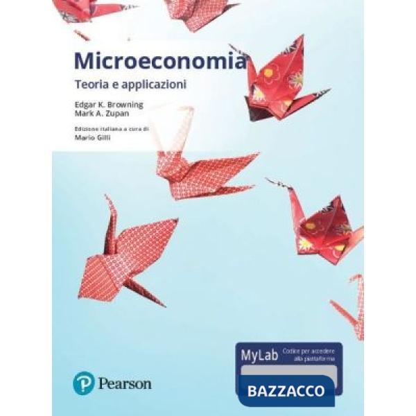 Microeconomia. Teoria e applicazioni. Ediz. mylab. Con aggiornamento online