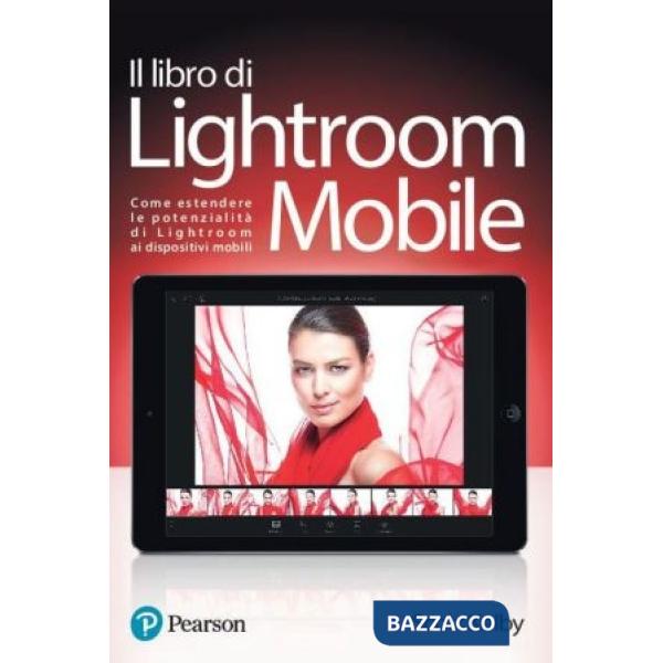 Libro di Lightroom Mobile. Come estendere le potenzialità di Lightroom ai dispos
