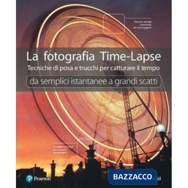 FOTOGRAFIA TIME-LAPSE. TECNICHE DI POSA E TRUCCHI PER CATTURARE IL TEM