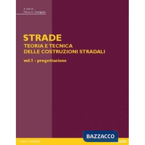 Strade: teoria e tecnica delle costruzioni stradali. Vol. 1: Progettazione