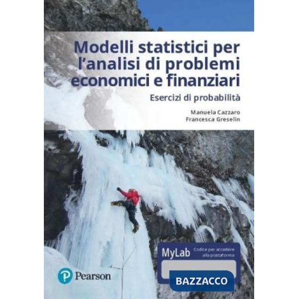 Modelli statistici per l'analisi economica e finanziaria. Esercizi di probabilità. Ediz. mylab. Con eText. Con aggiornamento onl
