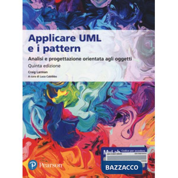 Applicare UML e i pattern. Analisi e progettazione orientata agli oggetti. Ediz. MyLab. Con e-text. Con espansione online