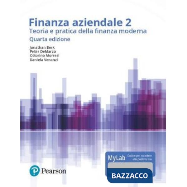 Finanza aziendale. Teoria e pratica della finanza moderna. Ediz. Mylab. Con Contenuto digitale per accesso online. Vol. 2
