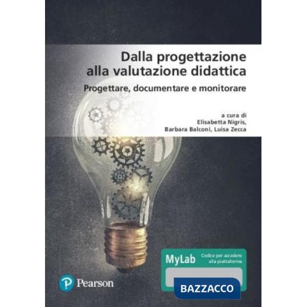 Dalla progettazione alla valutazione didattica. Progettare, documentare, monitorare. Ediz. MyLab. Con aggiornamento online