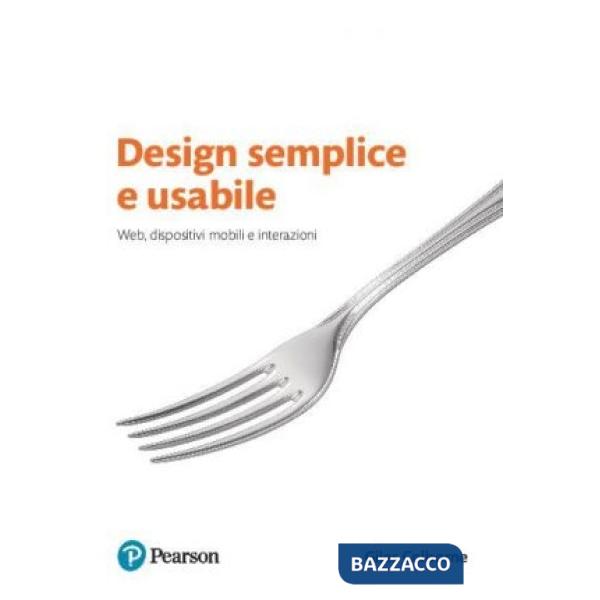 DESIGN SEMPLICE E USABILE. WEB, DISPOSITIVI MOBILI E INTERAZIONI