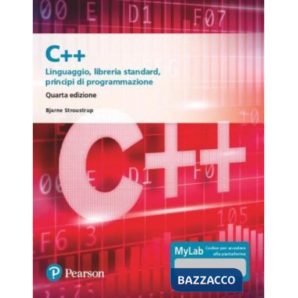 C++. Linguaggio, libreria standard, principi di programmazione. Ediz. Mylab. Con aggiornamento online