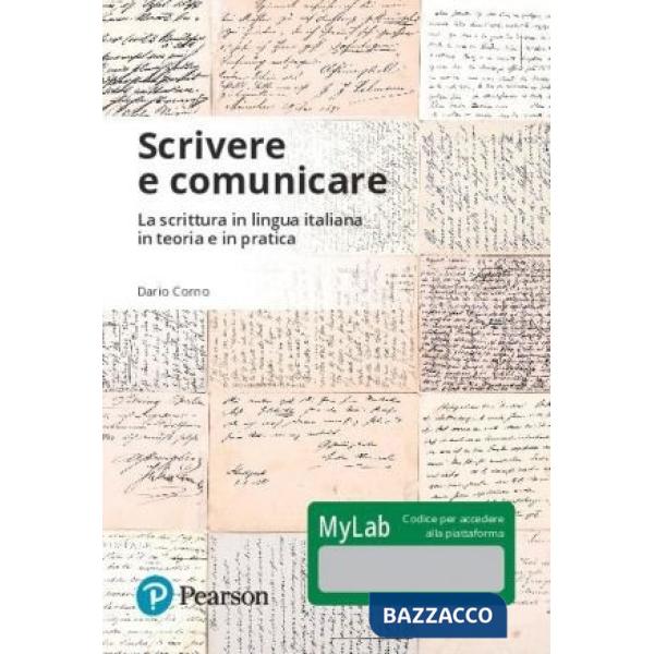 Scrivere e comunicare. La scrittura in lingua italiana in teoria e in pratica. Ediz. Mylab. Con Contenuto digitale per accesso o