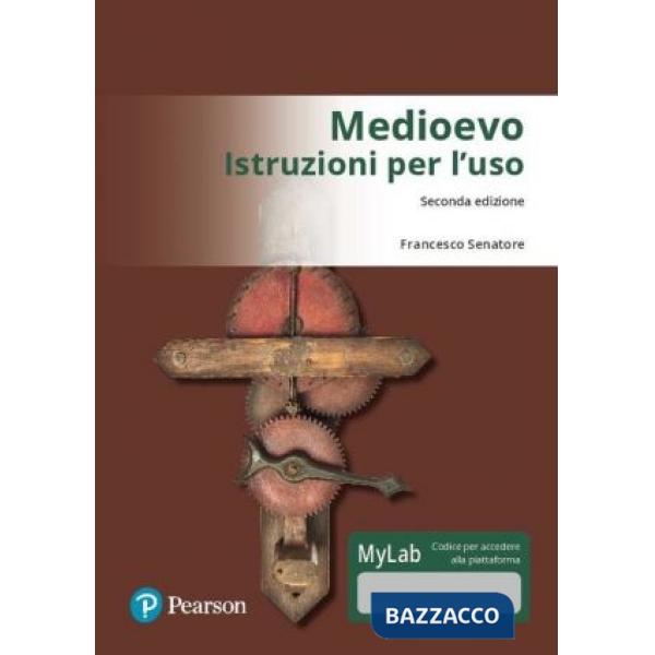 MEDIOEVO: ISTRUZIONI PER L'USO. EDIZ. MYLAB. CON CONTENUTO DIGITALE PE