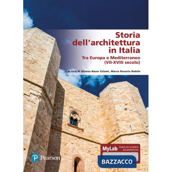 Storia dell'architettura in Italia. Tra Europa e Mediterraneo (VII-XVIII secolo). Ediz. MyLab. Con Contenuto digitale per access