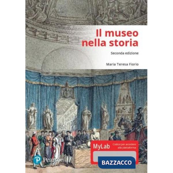 MUSEO NELLA STORIA. DALLO STUDIOLO ALLA RACCOLTA PUBBLICA. EDIZ. MYL
