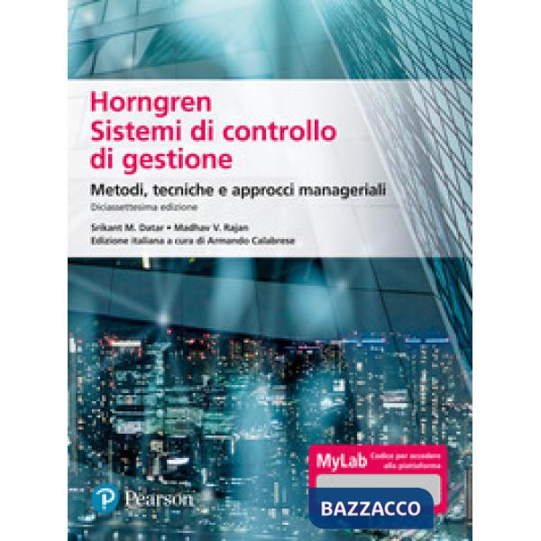 Horngren. Sistemi di controllo di gestione. Metodi, tecniche e approcci manageriali. Ediz. Mylab. Con Contenuto digitale per acc