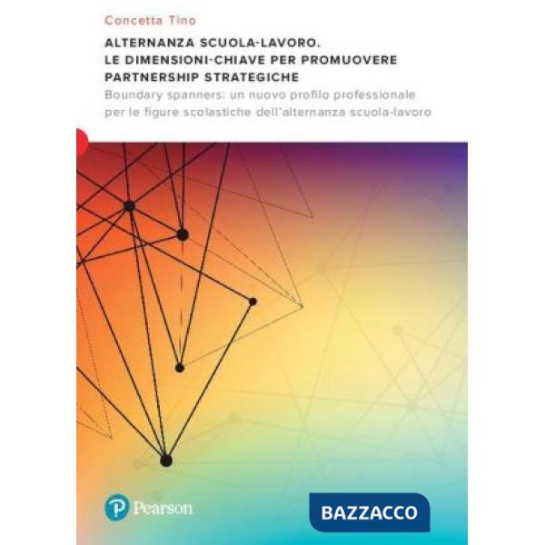 Alternanza scuola-lavoro. Le dimensioni-chiave per promuovere Partnership Strategiche. Boundary spanners: un nuovo profilo profe