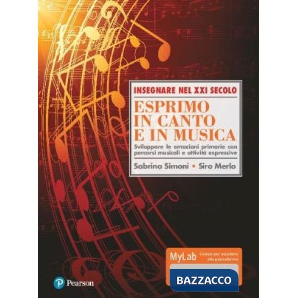 Esprimo in canto e in musica. Sviluppare le emozioni primarie con percorsi musicali e attività espressive. Ediz. Mylab. Con Cont