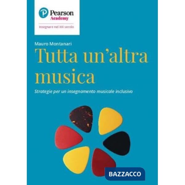 Tutta un'altra musica. Strategie per un insegnamento musicale inclusivo
