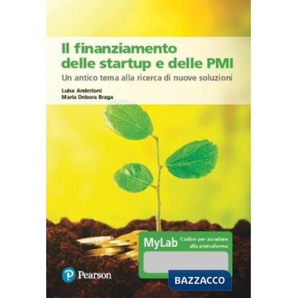 Finanziamento delle startup e delle PMI. Un antico tema alla ricerca di nuove soluzioni. Ediz. MyLab. Con Contenuto digitale per