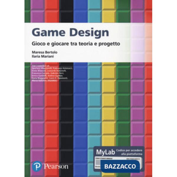 Game design. Gioco e giocare tra teoria e progetto. Ediz. MyLab. Con Contenuto digitale per accesso online