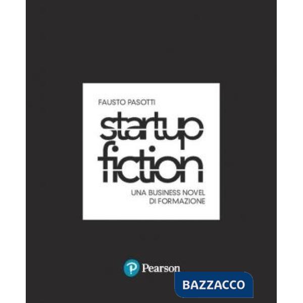 Startup fiction. Una business novel di formazione