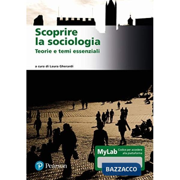 Scoprire la sociologia. Teorie e temi essenziali. Ediz. MyLab. Con Contenuto digitale per download e accesso online