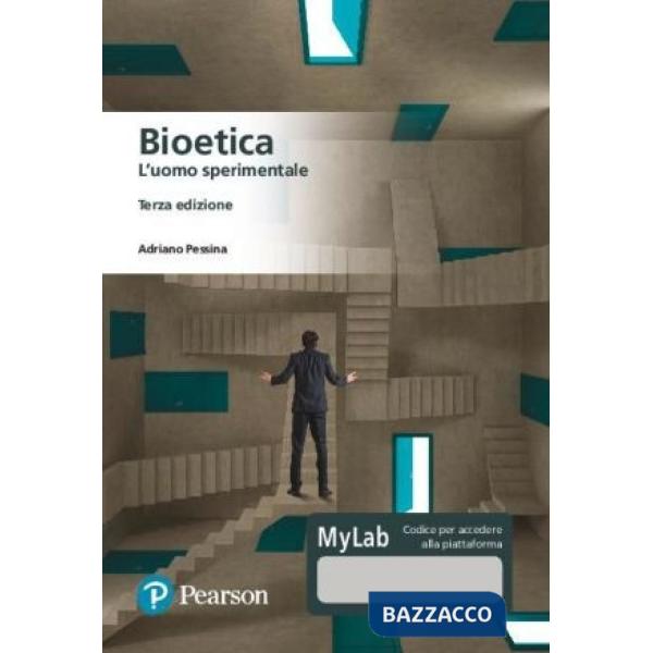 Bioetica. L'uomo sperimentale. Ediz. MyLab. Con Contenuto digitale per download e accesso online