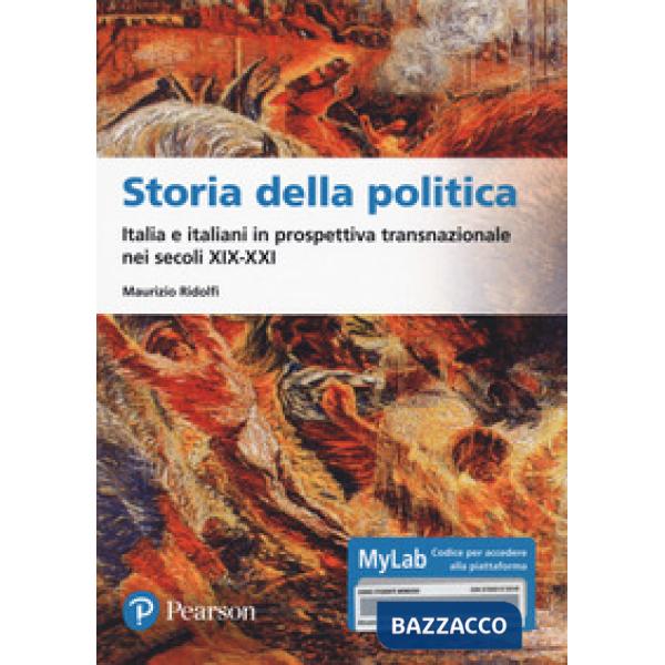 Storia della politica Italia e italiani in prospettiva transnazionale nei secoli XIX-XXI. Ediz. MyLab. Con Contenuto digitale pe