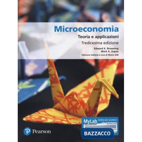 Microeconomia. Teoria e applicazioni. Ediz. MyLab