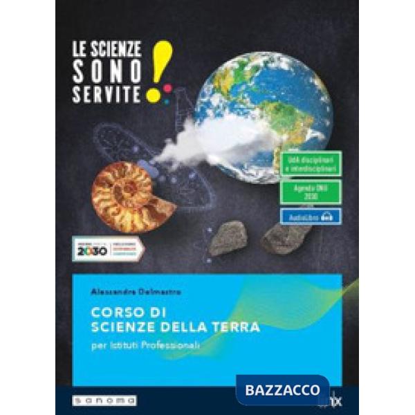 LE SCIENZE SONO SERVITE! CORSO DI SCIENZE DELLA TERRA
